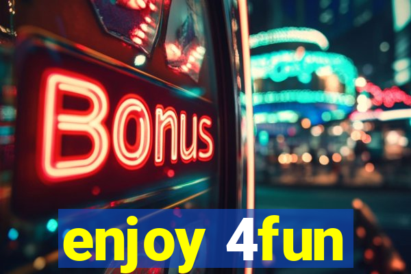 enjoy 4fun