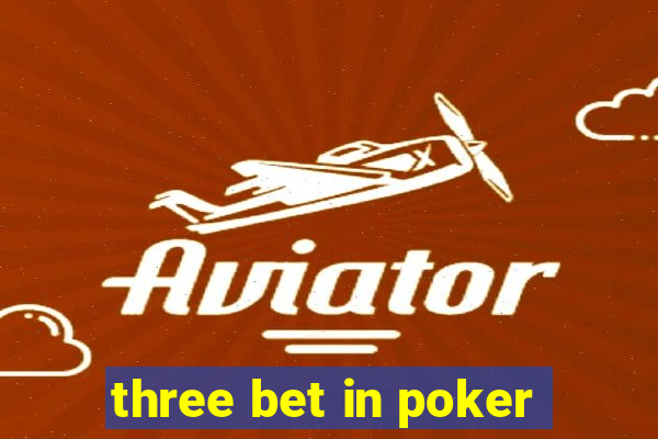 three bet in poker