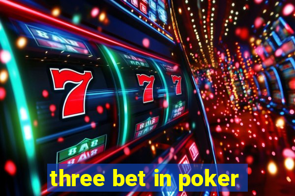 three bet in poker