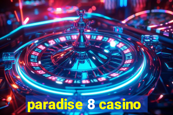 paradise 8 casino