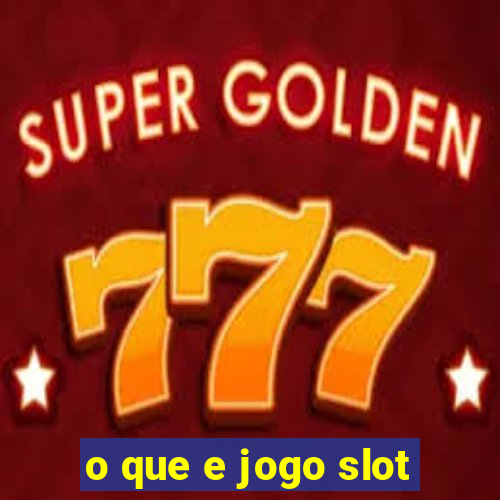 o que e jogo slot