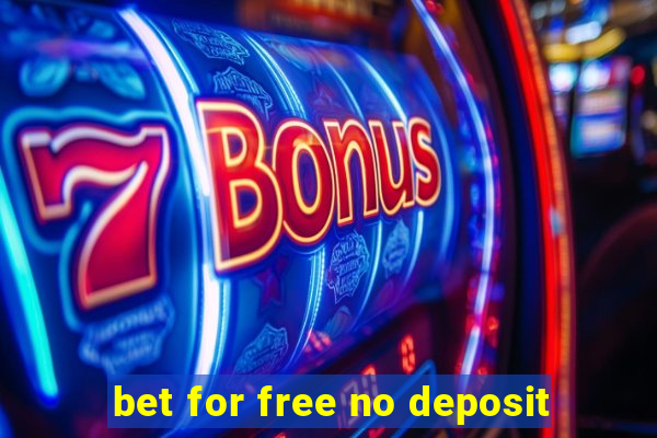 bet for free no deposit