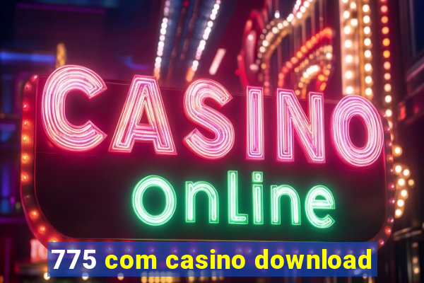 775 com casino download