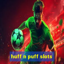 huff n puff slots