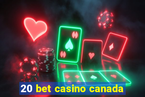 20 bet casino canada