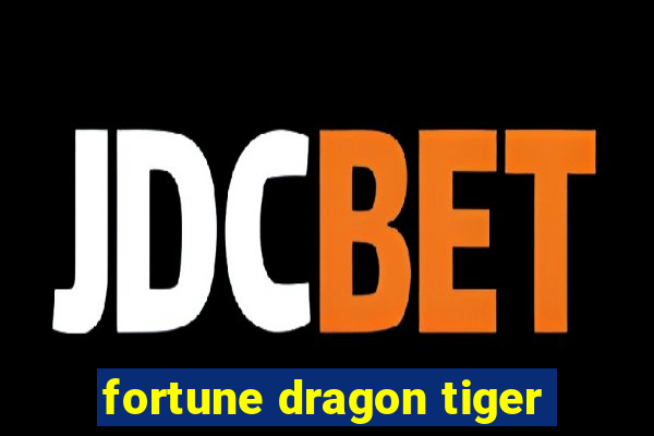 fortune dragon tiger