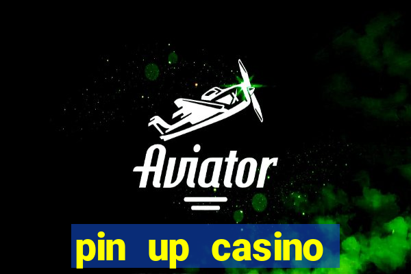 pin up casino ganhar dinheiro