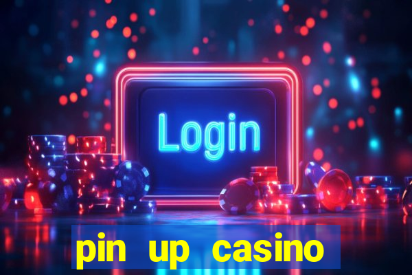 pin up casino ganhar dinheiro