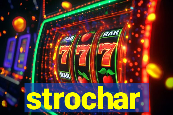 strochar