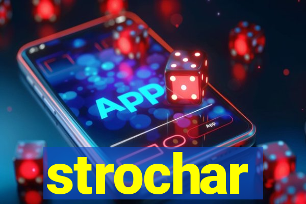 strochar