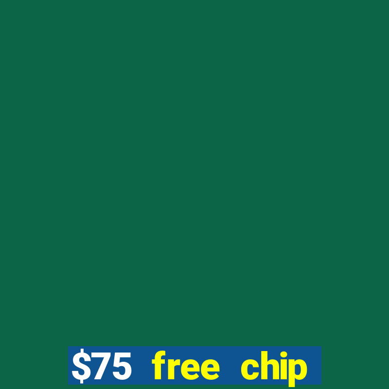 $75 free chip hallmark casino