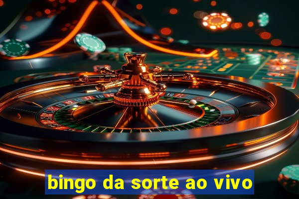 bingo da sorte ao vivo