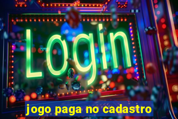 jogo paga no cadastro