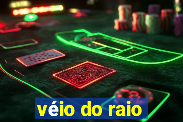 véio do raio