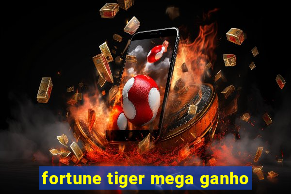 fortune tiger mega ganho