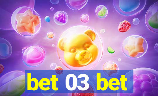 bet 03 bet