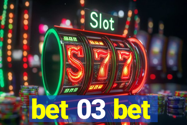 bet 03 bet