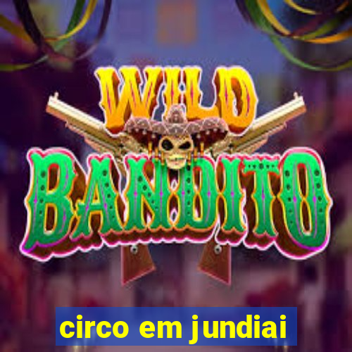 circo em jundiai