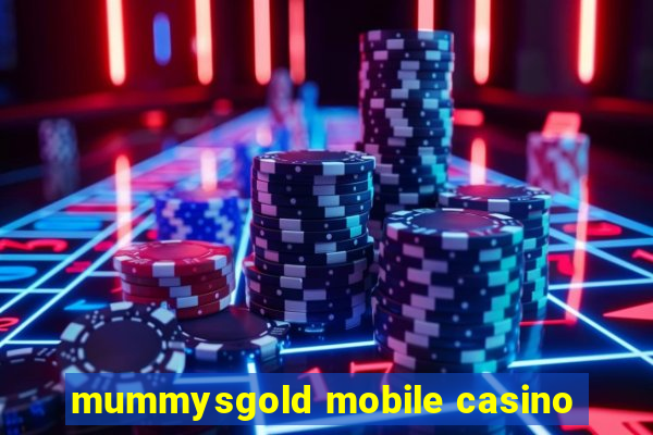 mummysgold mobile casino