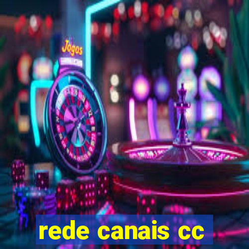 rede canais cc