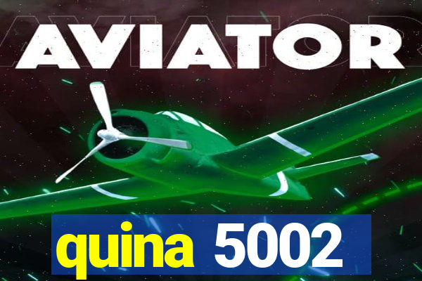 quina 5002