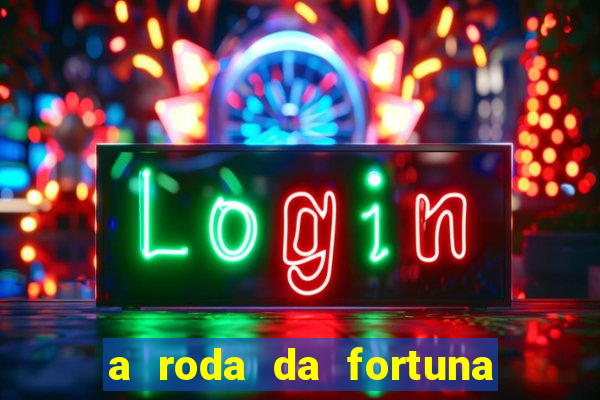 a roda da fortuna o que ele sente por mim