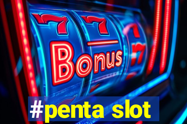 #penta slot