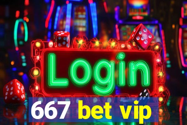 667 bet vip