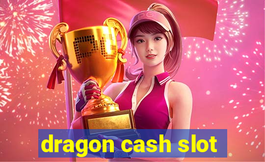 dragon cash slot