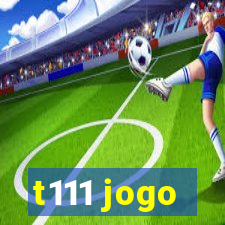 t111 jogo