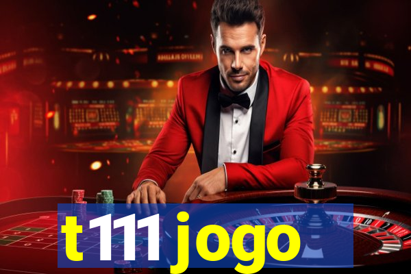 t111 jogo