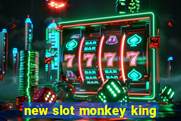 new slot monkey king