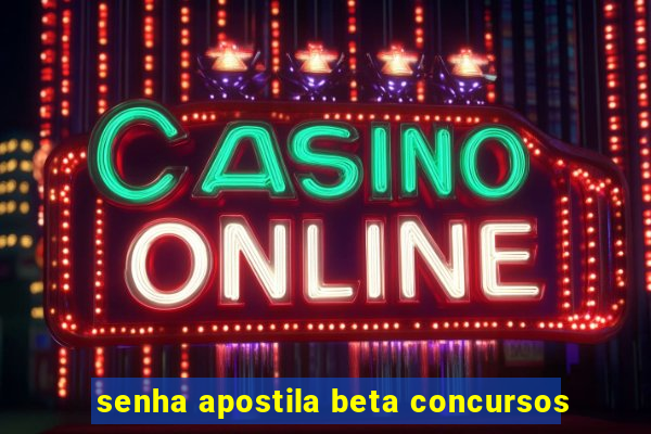 senha apostila beta concursos