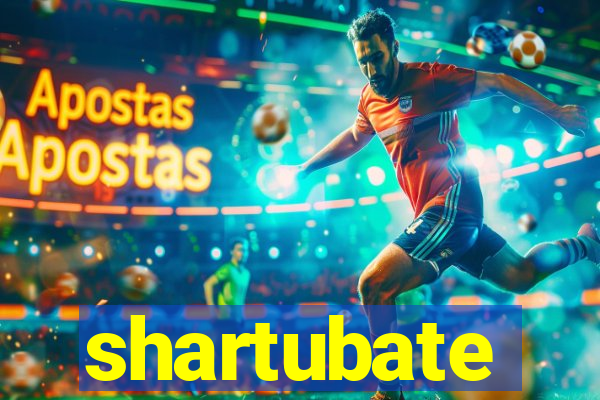 shartubate