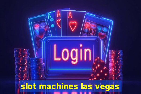 slot machines las vegas