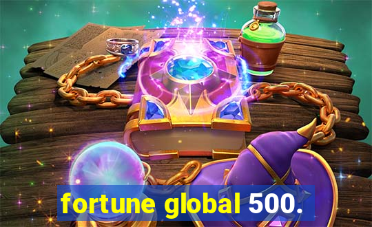 fortune global 500.