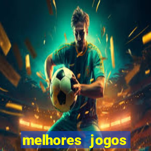 melhores jogos estrela bet