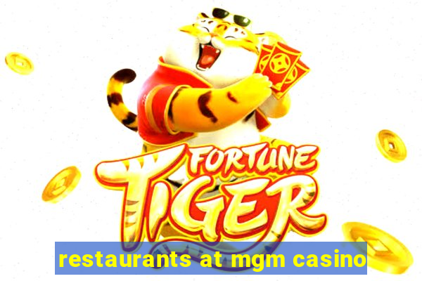 restaurants at mgm casino