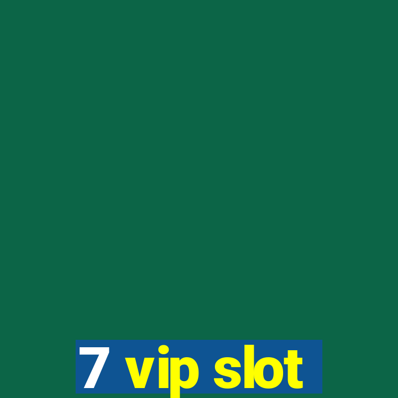 7 vip slot