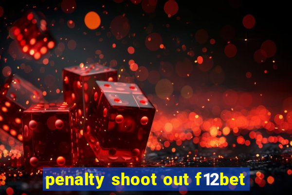 penalty shoot out f12bet