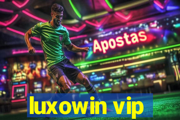 luxowin vip