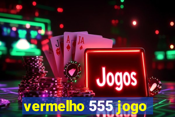 vermelho 555 jogo