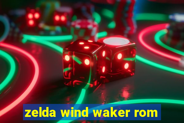 zelda wind waker rom