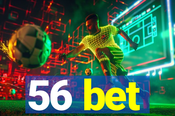 56 bet