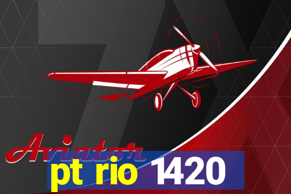 pt rio 1420