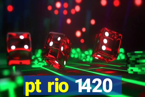 pt rio 1420