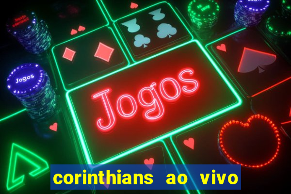 corinthians ao vivo multi canais