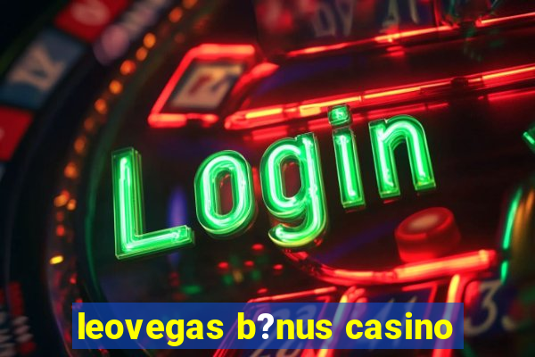 leovegas b?nus casino