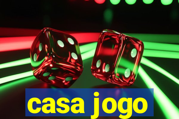 casa jogo