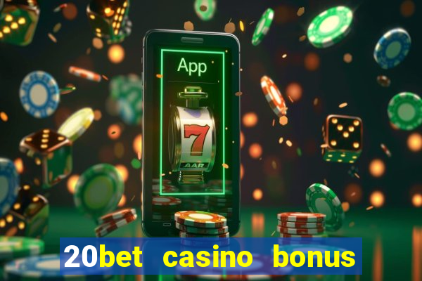 20bet casino bonus bez depozytu